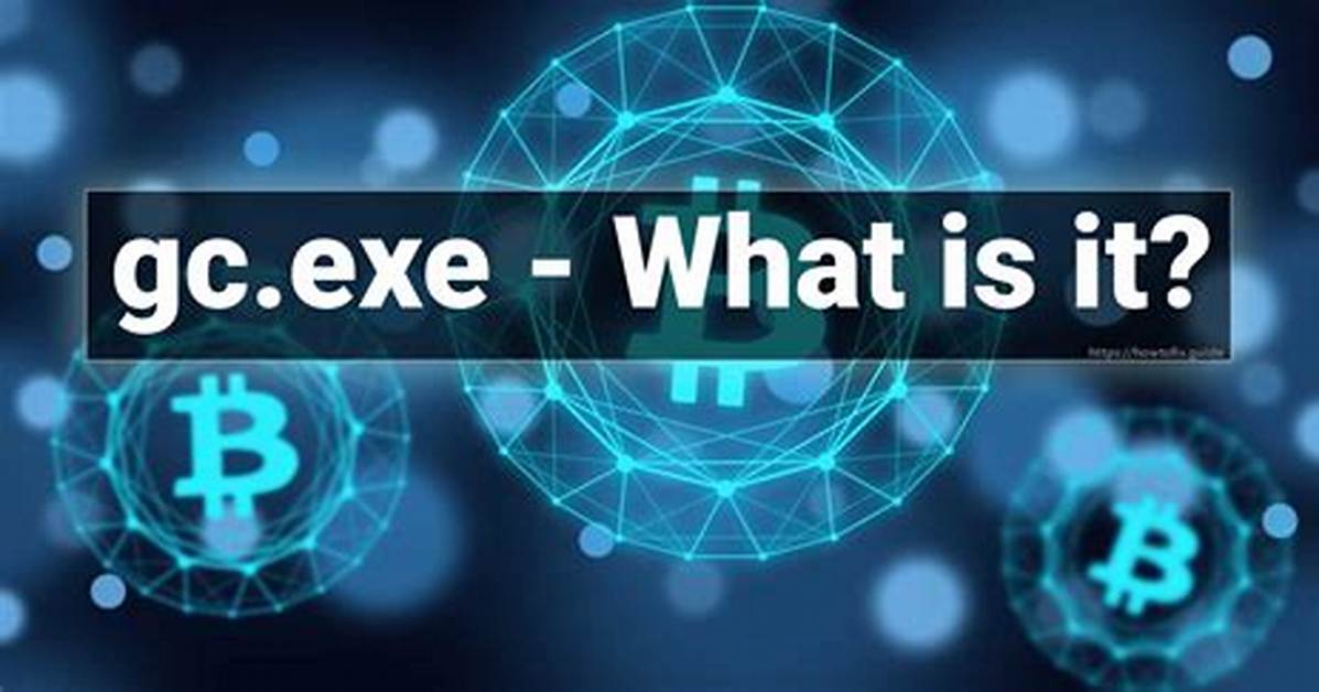 Gc. Exe Windows Process – What Is It?