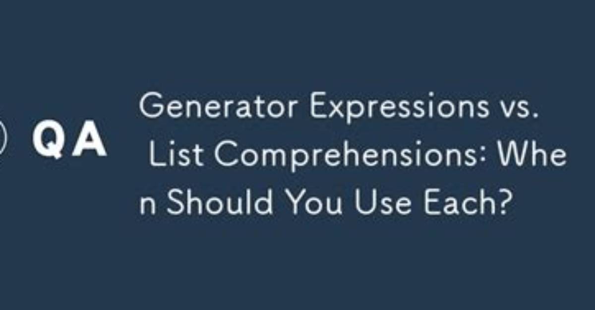 Generator Expressions Vs. List Comprehensions