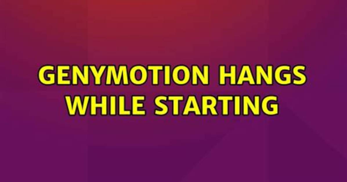 Genymotion Hangs While Starting