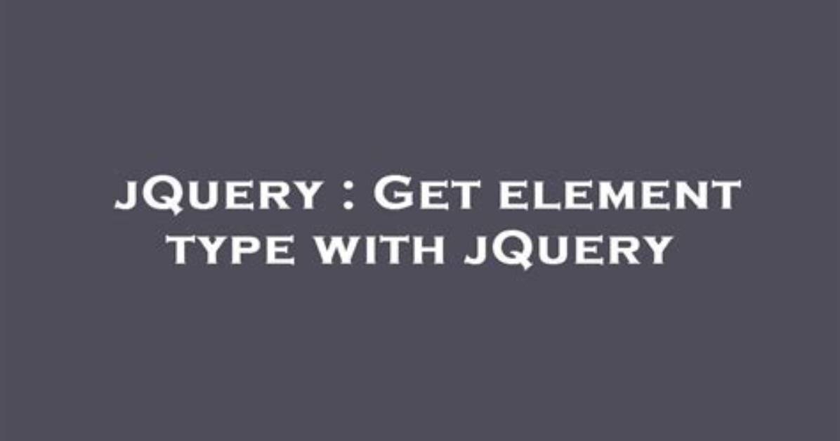 Get Element Type with jQuery