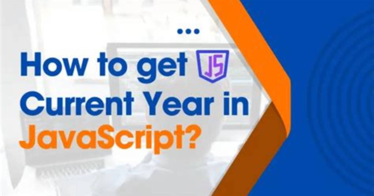 Get the Current Year in Javascript