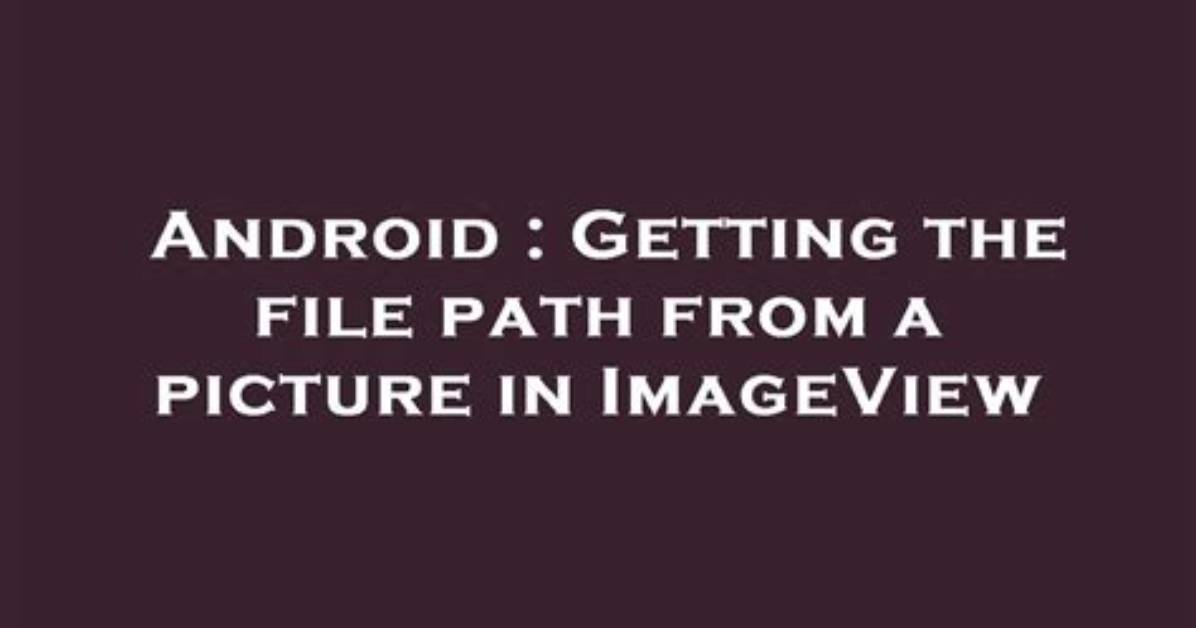 Getting an Image Path from a Imageview?