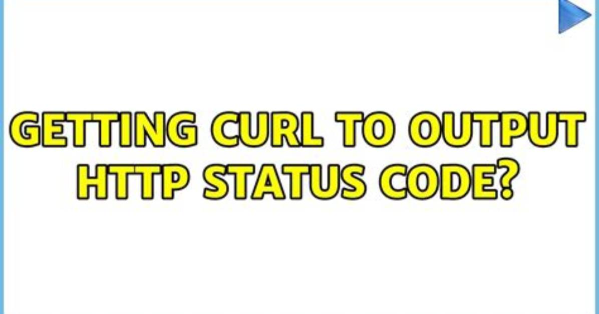 Getting Curl to Output Http Status Code?