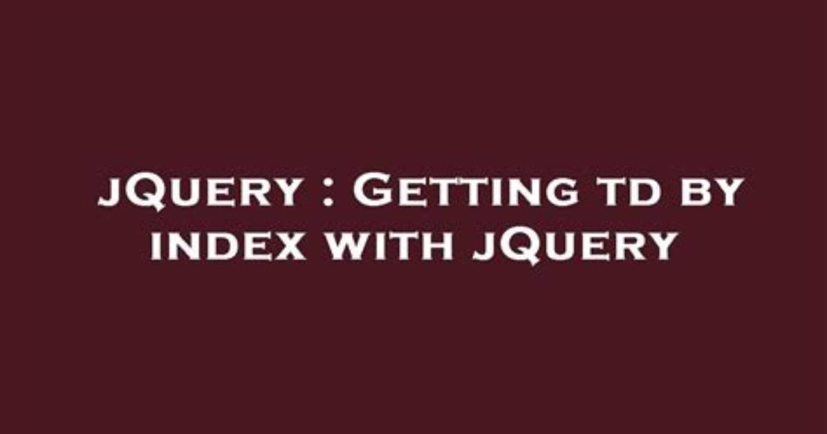 Getting Text from Td Cells with jQuery