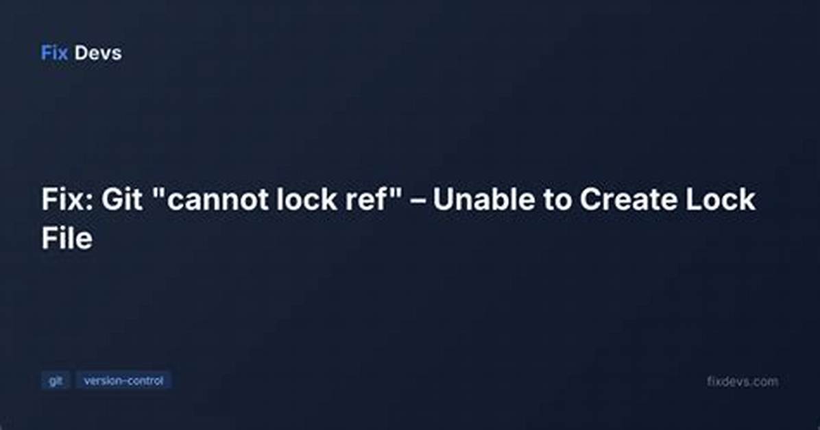 Git and Nasty "Error: Cannot Lock Existing Info/Refs Fatal"