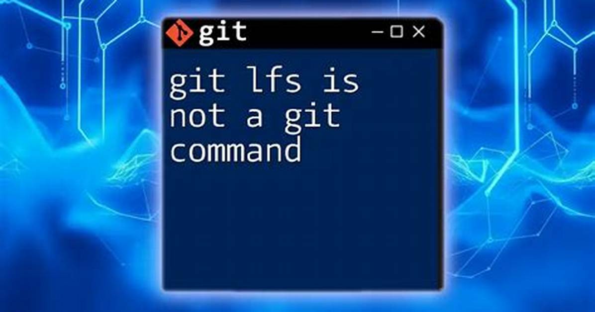 Git: 'Lfs' Is Not a Git Command Unclear