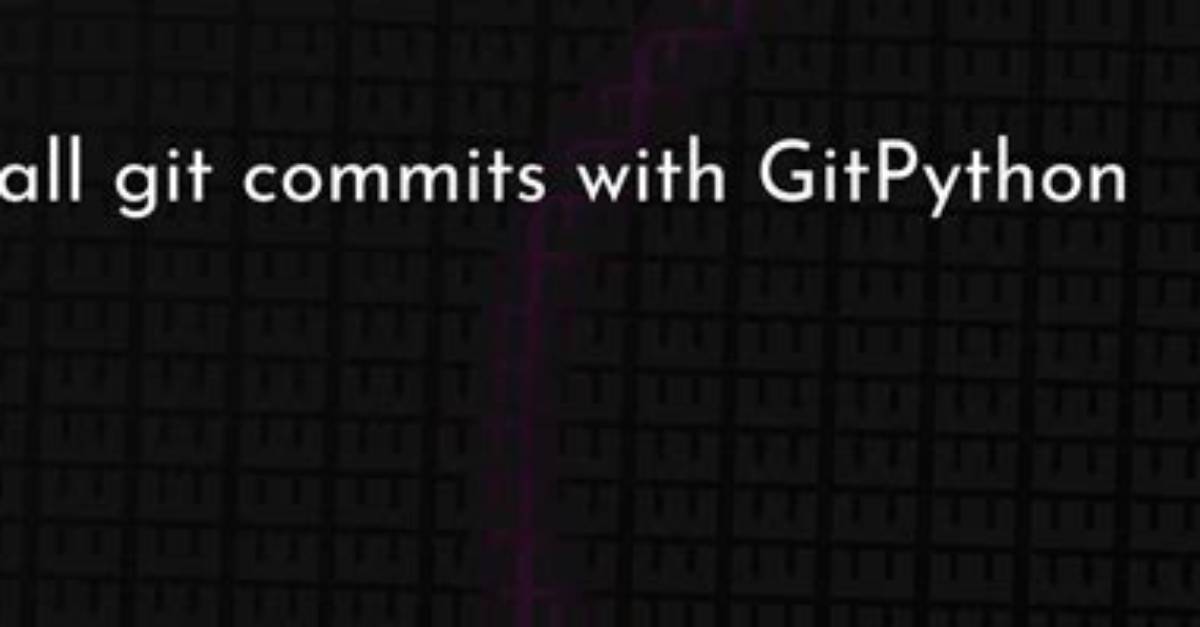 Gitpython List All Commits for a Specific File