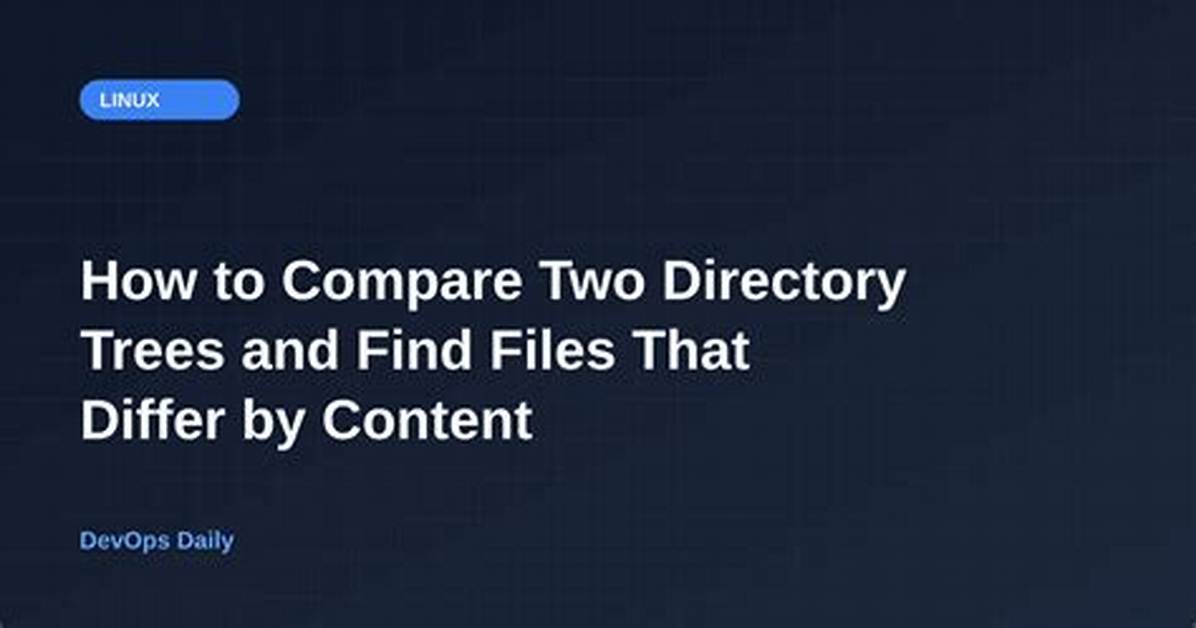 Given Two Directory Trees, How Can I Find out Which Files Differ by Content? [Closed]