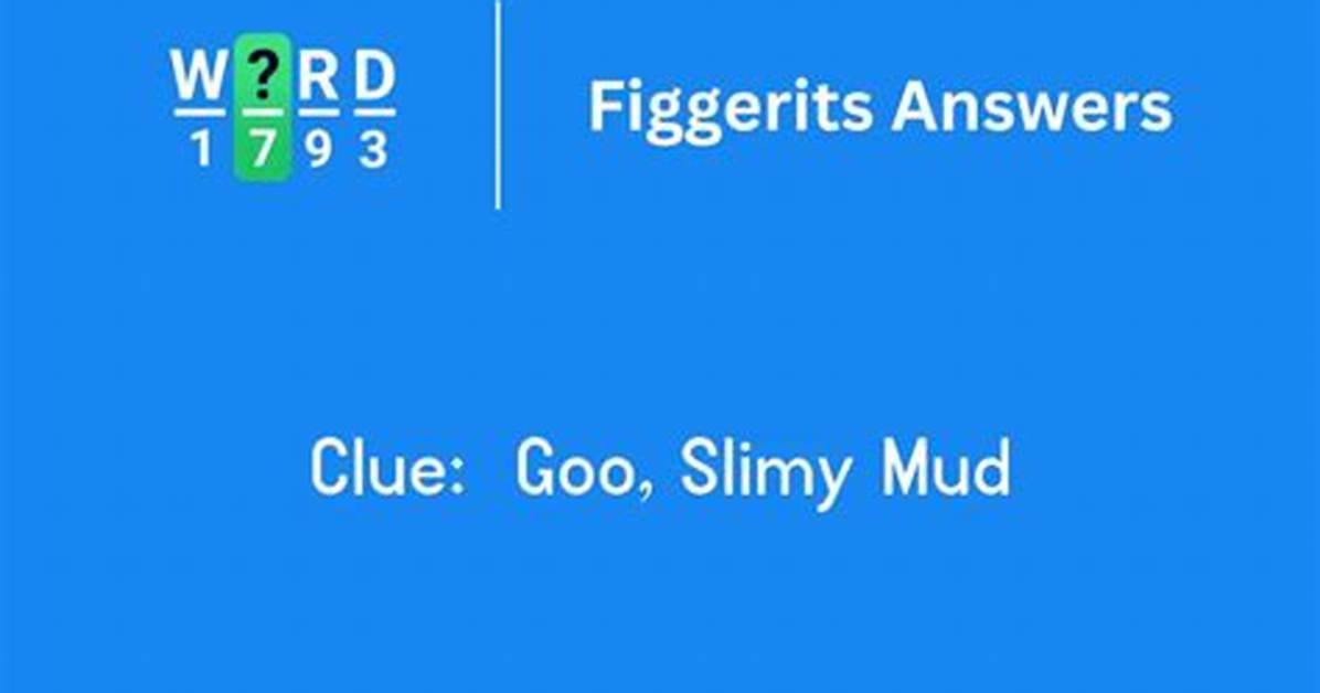 Goo, Slimy Mud: Figgerits Answer + Phrase