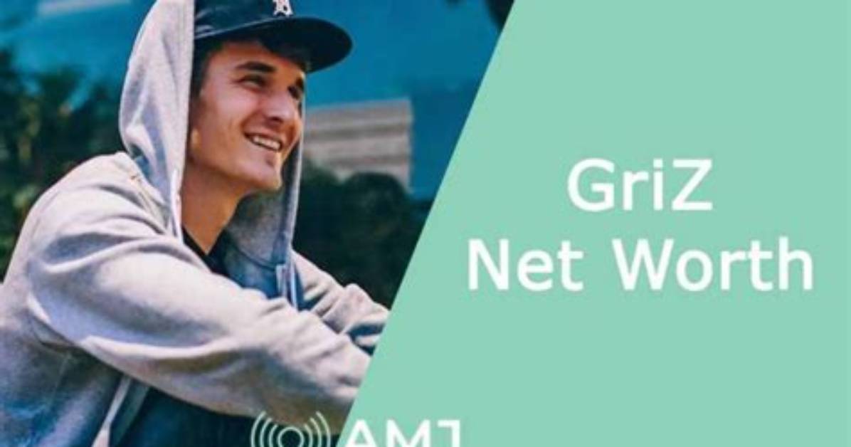 Griz Net Worth