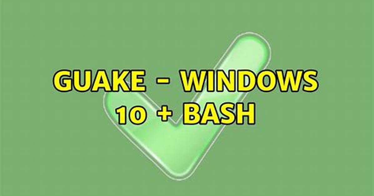Guake - Windows 10 + Bash