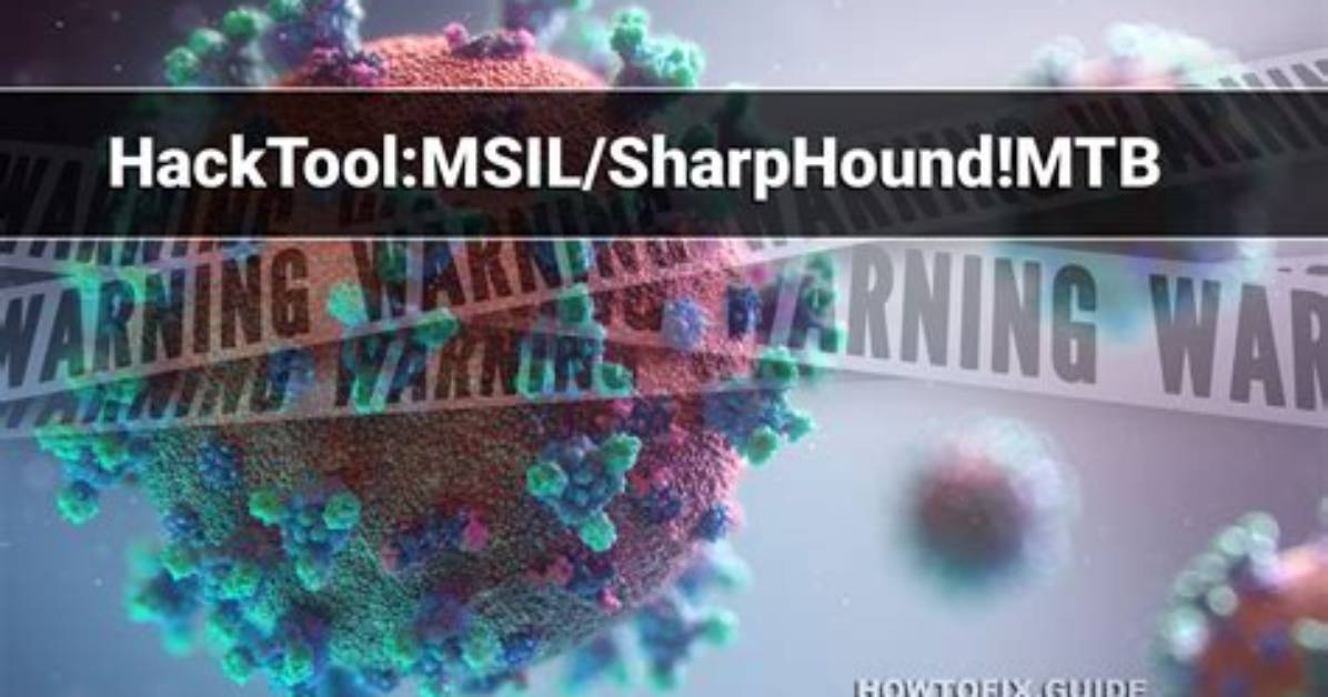 Hacktool: Msil/Sharphound! Mtb (Sharphound Hacktool) — Virus Removal Guide