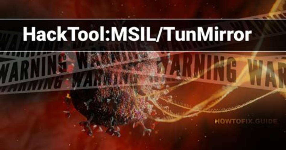 Hacktool: Msil/Tunmirror — Virus Removal Guide
