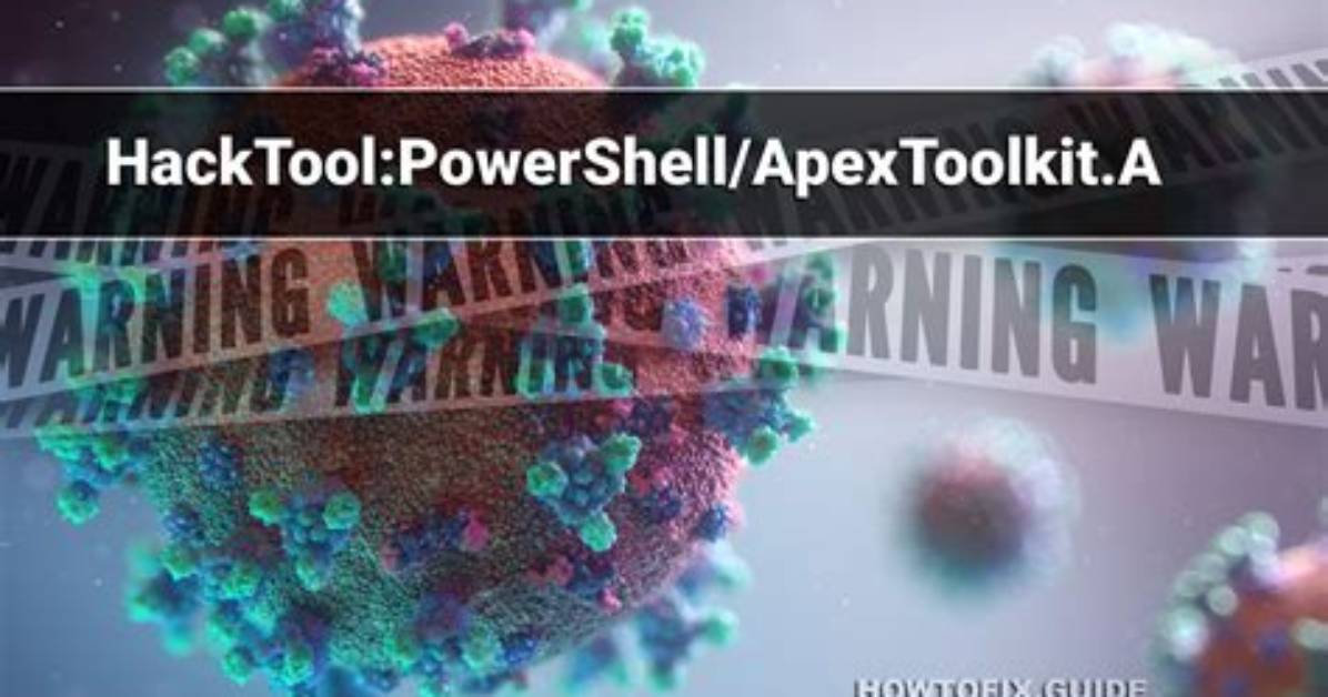 Hacktool: Powershell/Apextoolkit. a — Virus Removal Guide