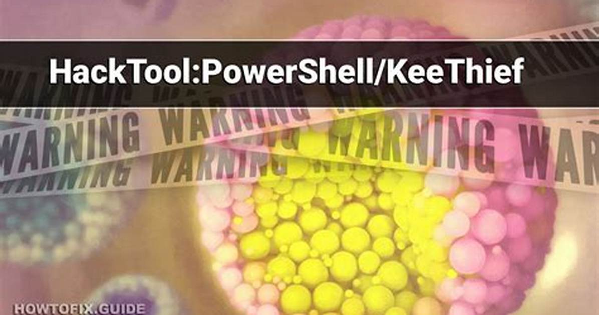 Hacktool: Powershell/Keethief (Keethief Hacktool) — Virus Removal Guide