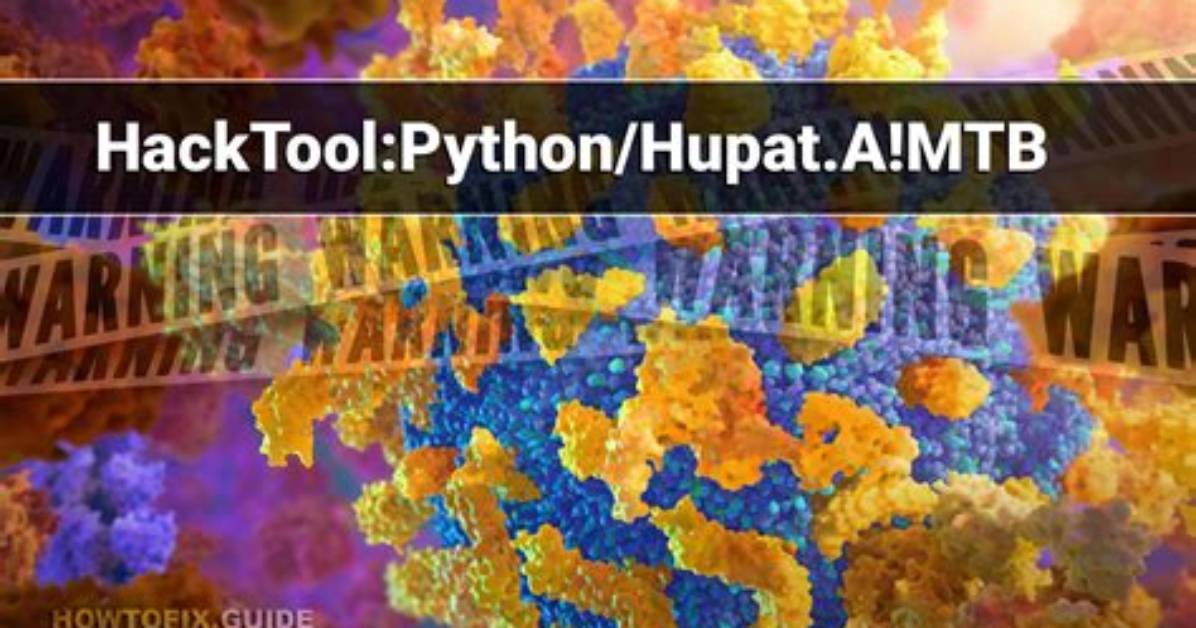 Hacktool: Python/Hupat. a! Mtb — Virus Removal Guide