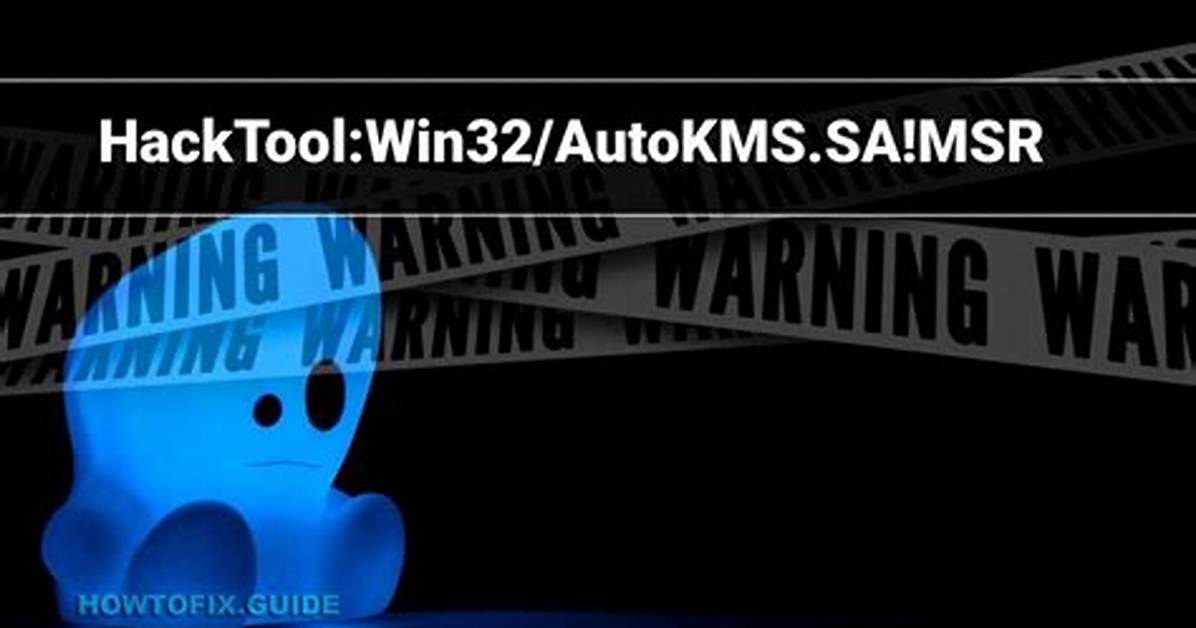 Hacktool: Win32/Autokms. Sa! Msr — Virus Removal Guide