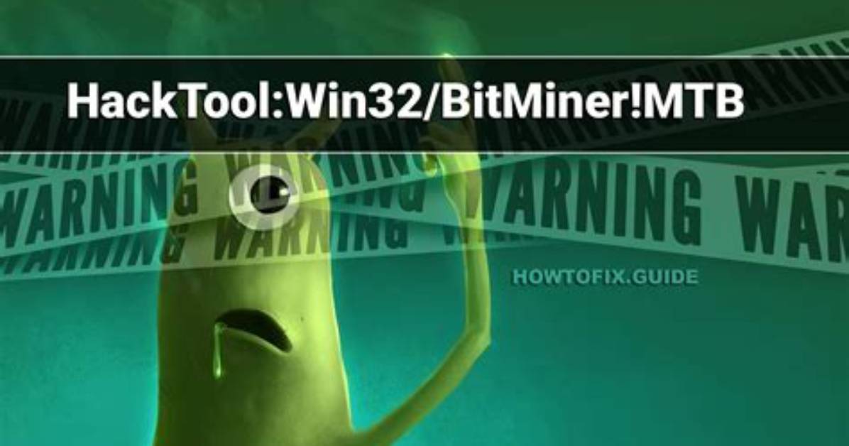 Hacktool: Win32/Bitminer! Mtb — ⛏️Miner Trojan Removal Guide