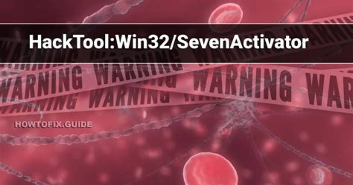 Hacktool: Win32/Sevenactivator (Seven Activator Hack Tool) — Virus Removal Guide