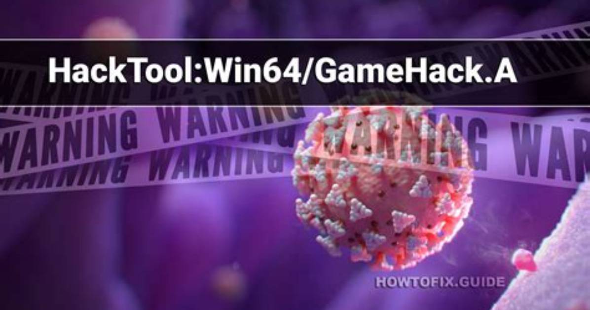 Hacktool: Win64/Gamehack. a (Gamehack Hacktool) — Virus Removal Guide
