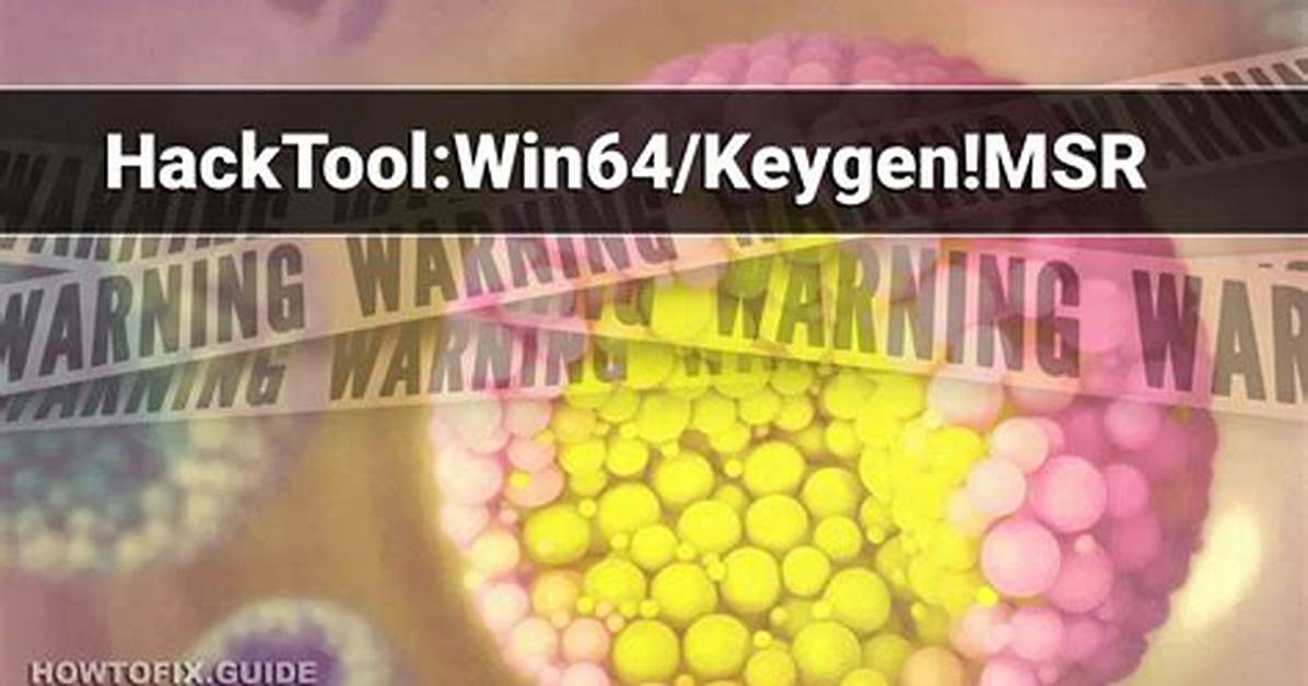 Hacktool: Win64/Keygen! Msr (Keygen Msr Hacktool) — Virus Removal Guide