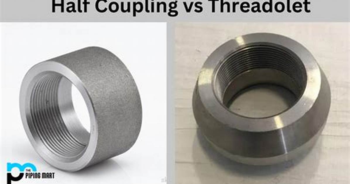 Half Coupling vs Threadolet - How to Discuss