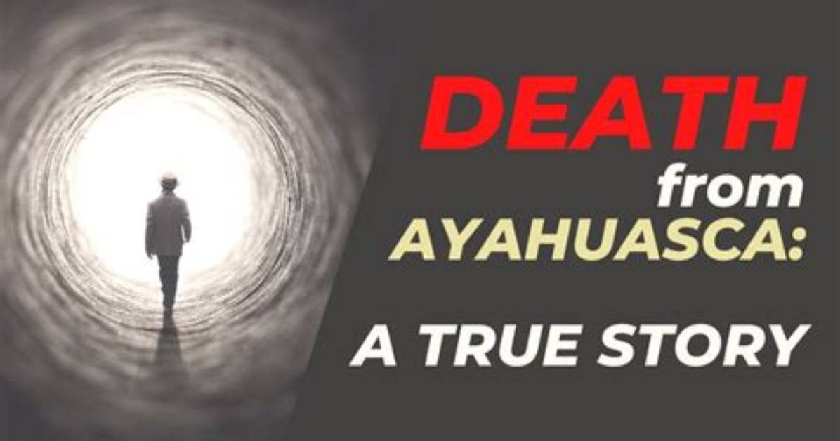 Has Anyone Died on Ayahuasca?