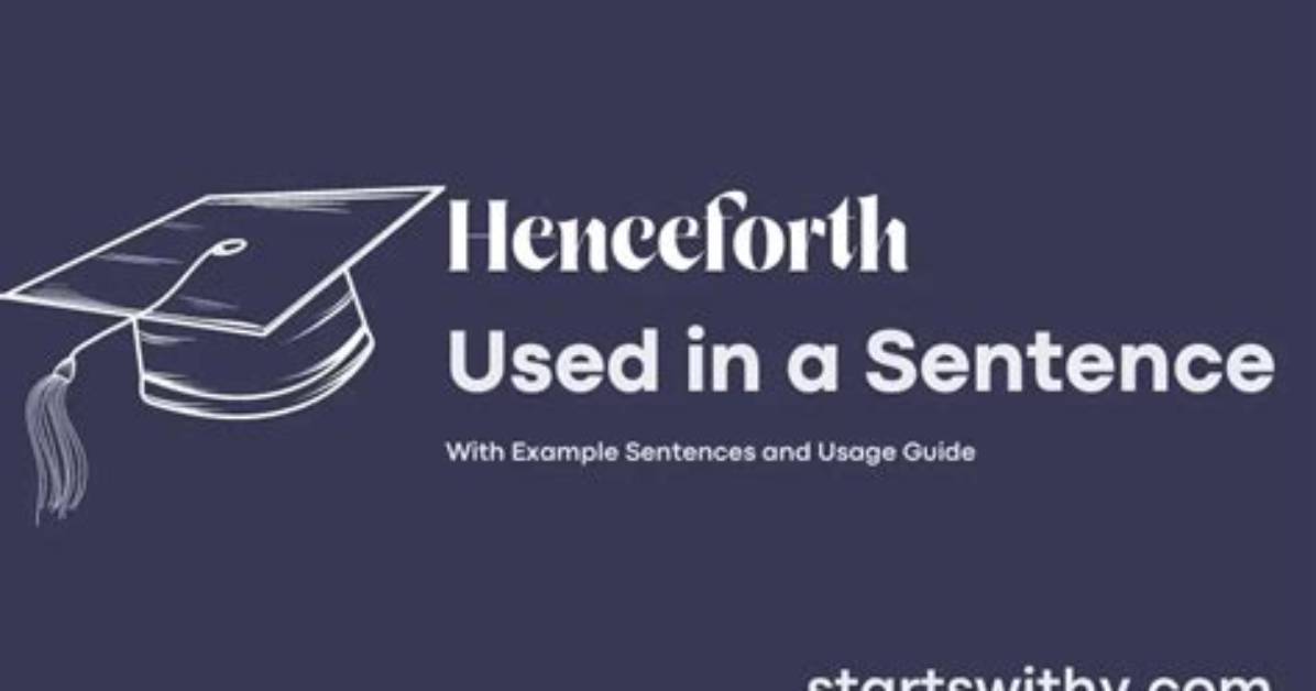 Has Henceforth in a Sentence?