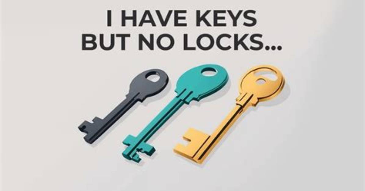 Has Keys but No Locks?