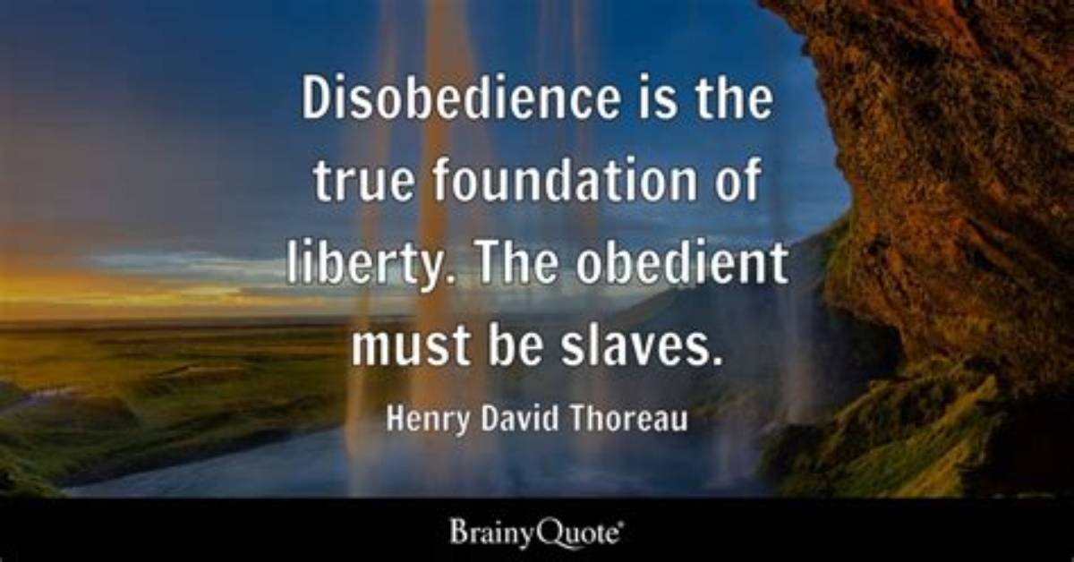 Henry David Thoreau: 'Disobedience Is the True Foundation of Liberty. the Obedient Must Be Slaves.'