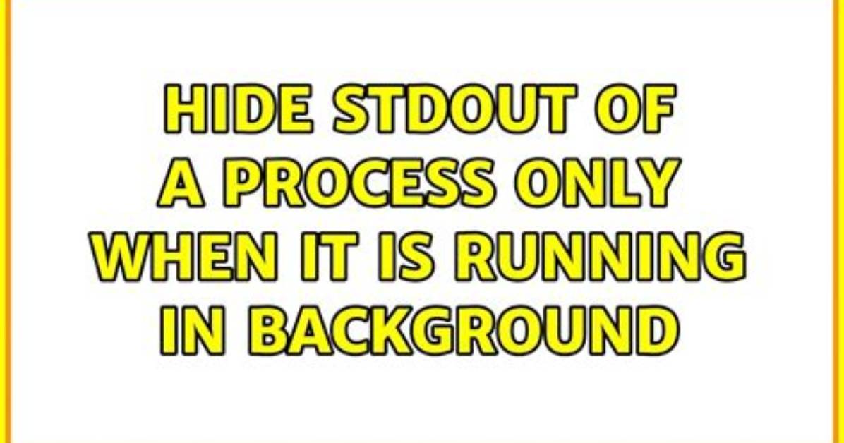 Hide Stdout of a Process Only When It Is Running in Background