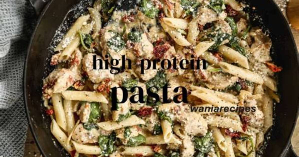 High-Protein Pasta Recipes | 5 Delicious Ideas