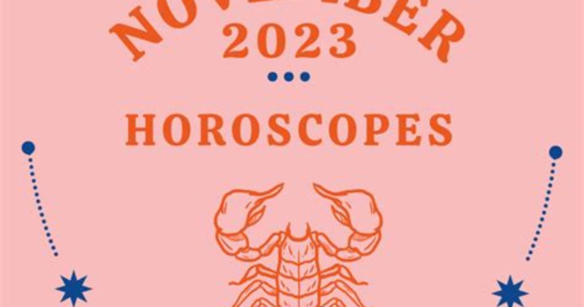 Horoscopes for November 12, 2023 Sends Controlling Vibes