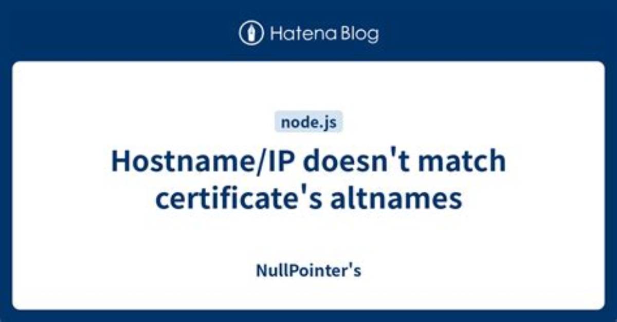 Hostname/Ip Doesn't Match Certificate's Altnames | Node & Nginx