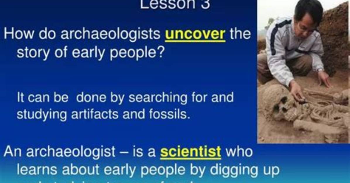 How Archaeologists Study the Past?