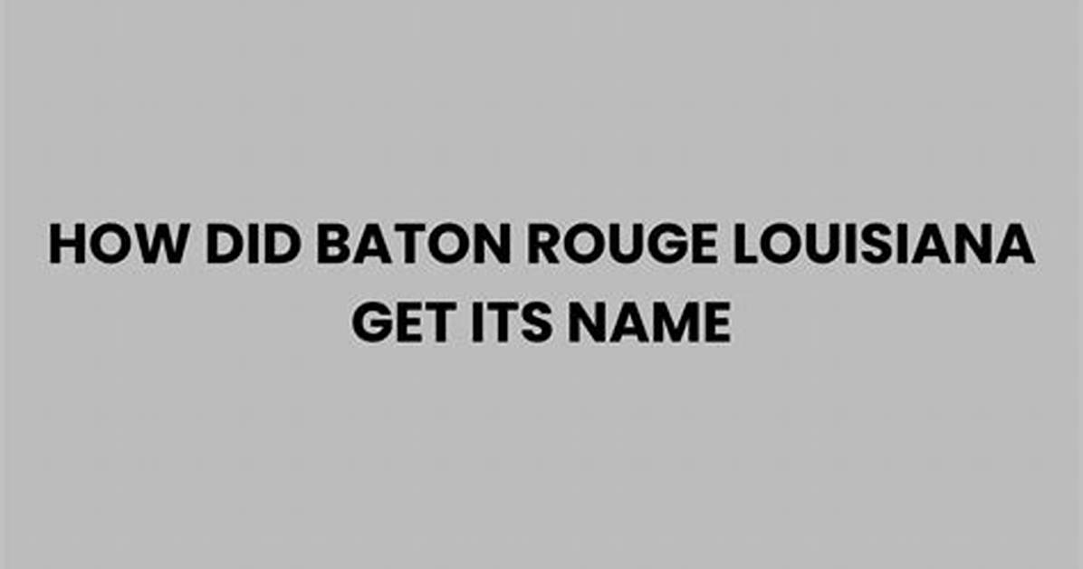 How Baton Rouge Get Its Name?