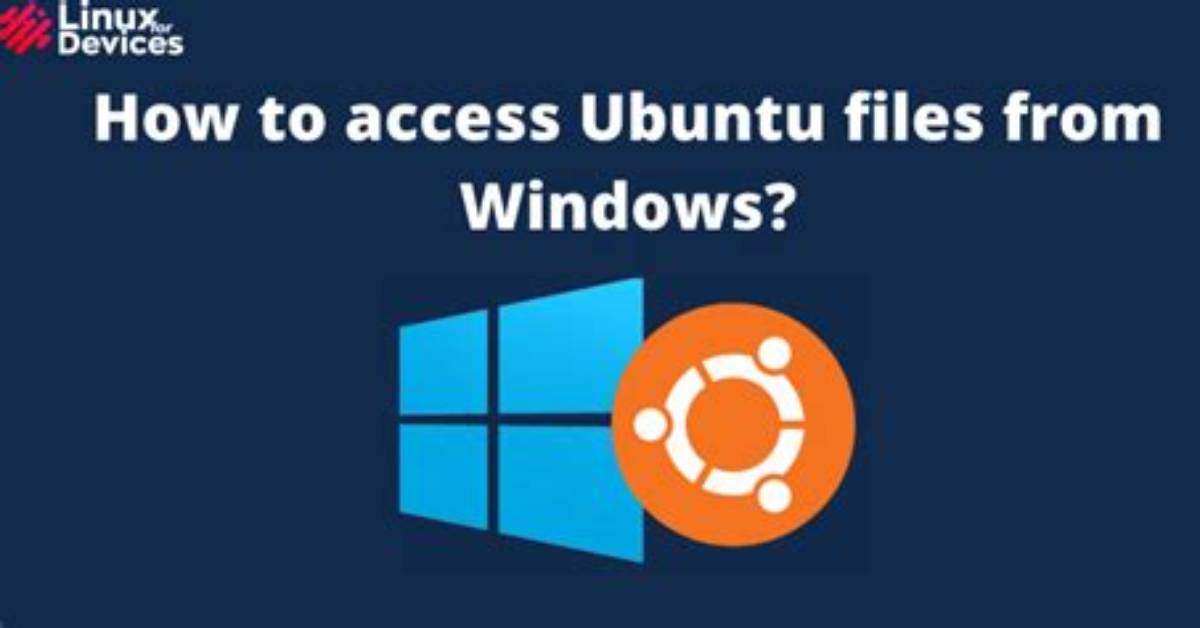 How Can I Access Linux Files from Windows?