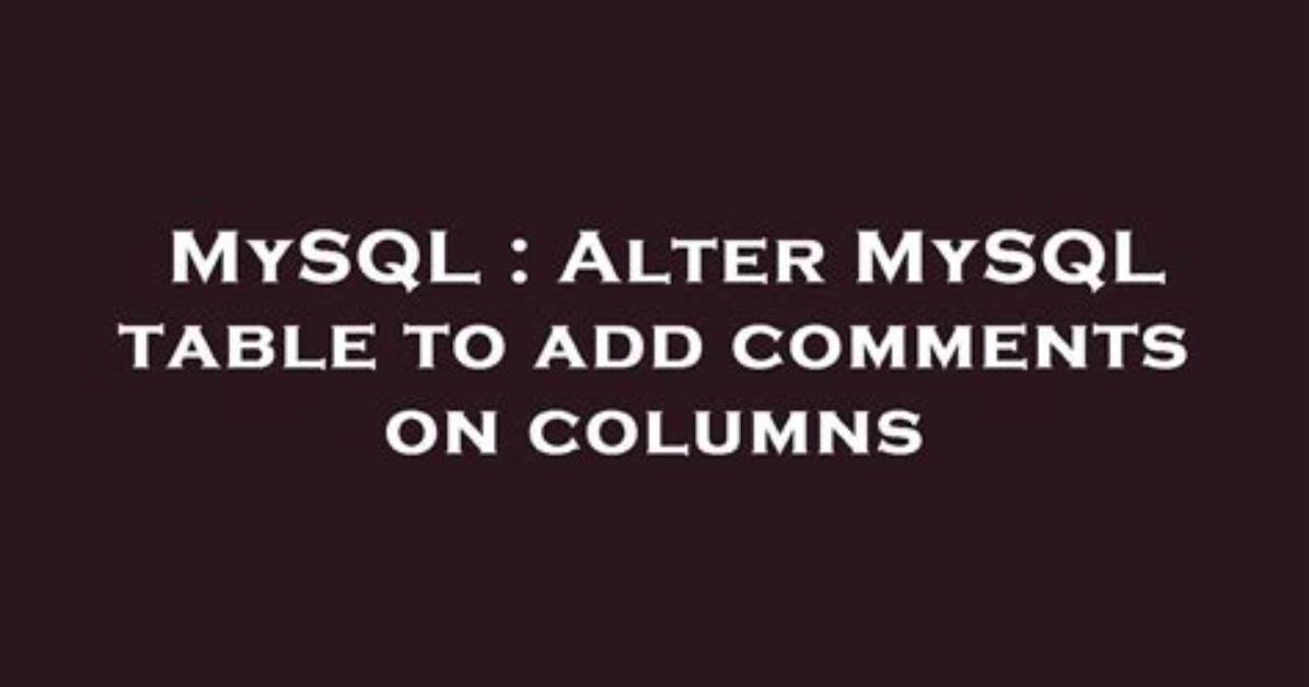 How Can I Add Comments in Mysql?