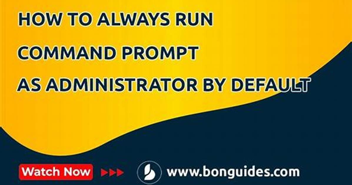 How Can I Always Run the Command Prompt as Administrator?