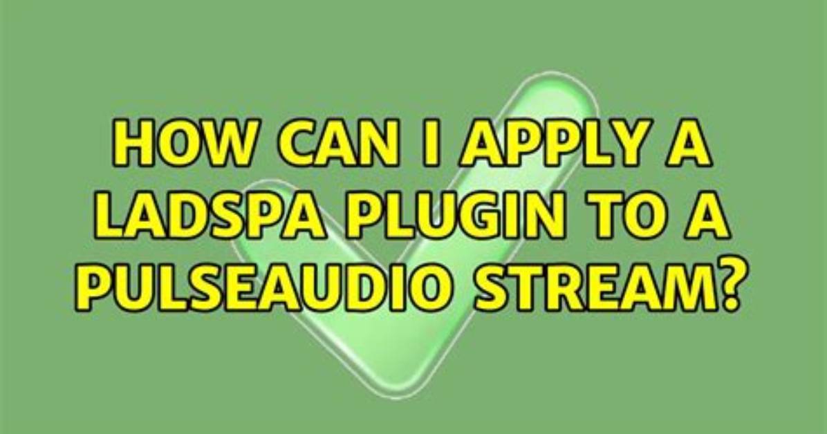 How Can I Apply a Ladspa Plugin to a Pulseaudio Stream?