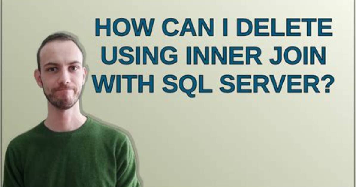 How Can I Delete Using Inner Join with Sql Server?