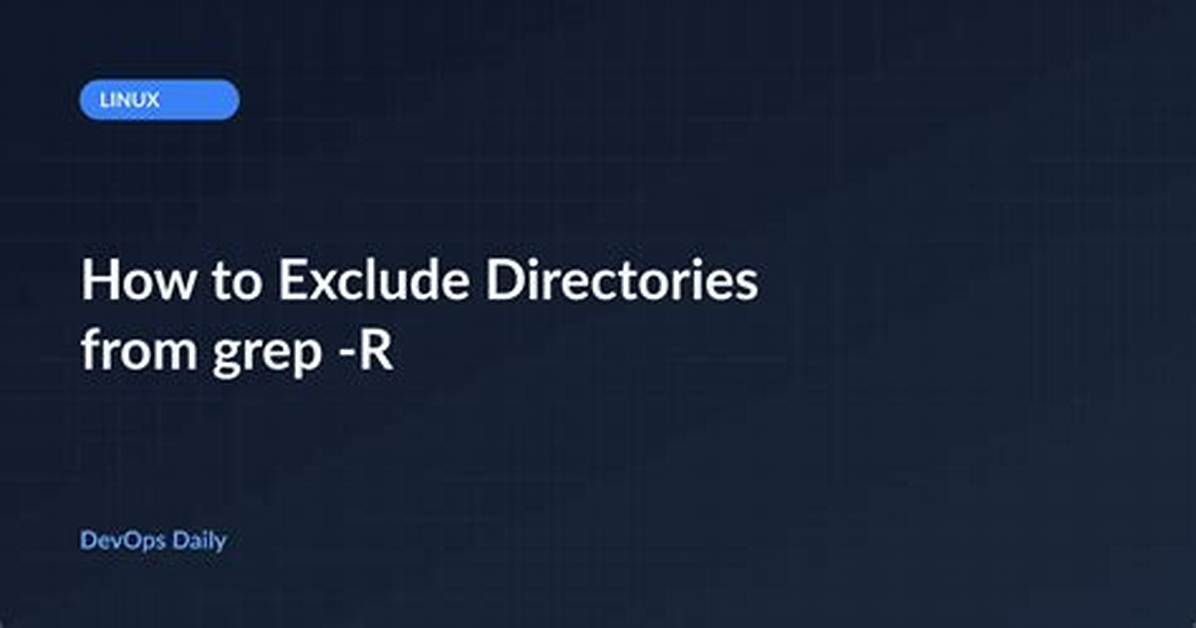 How Can I Exclude Directories from Grep -R?