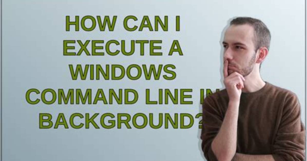 How Can I Execute a Windows Command Line in Background?