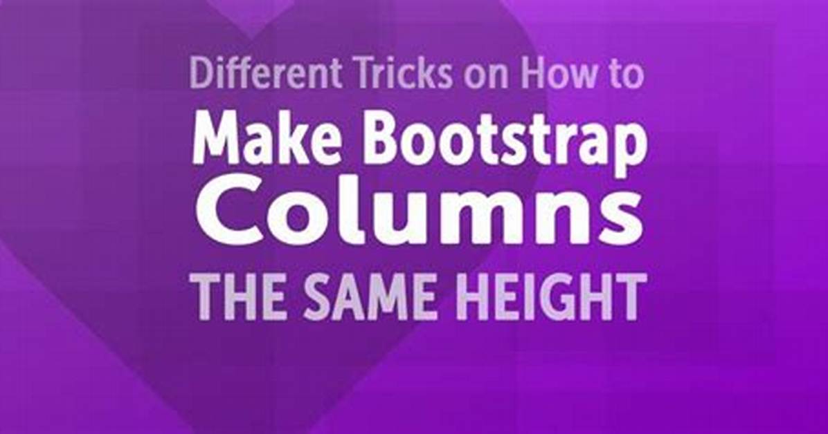 How Can I Make Bootstrap Columns All the Same Height?