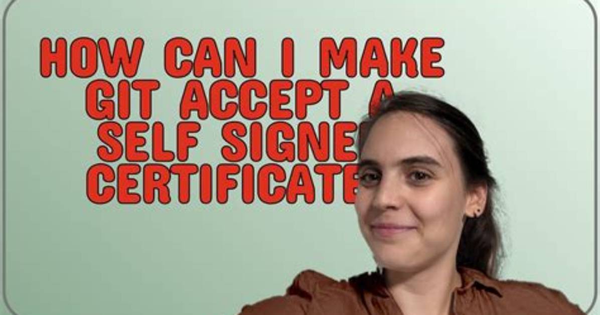 How Can I Make Git Accept a Self Signed Certificate?