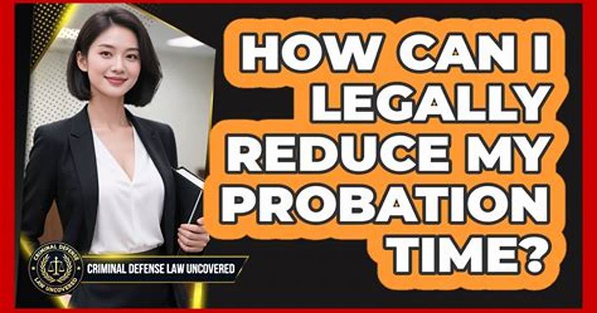 How Can I Reduce My Probation Time?