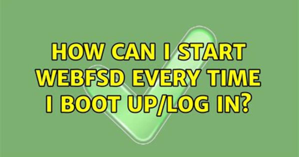 How Can I Start Webfsd Every Time I Boot up/Log in?
