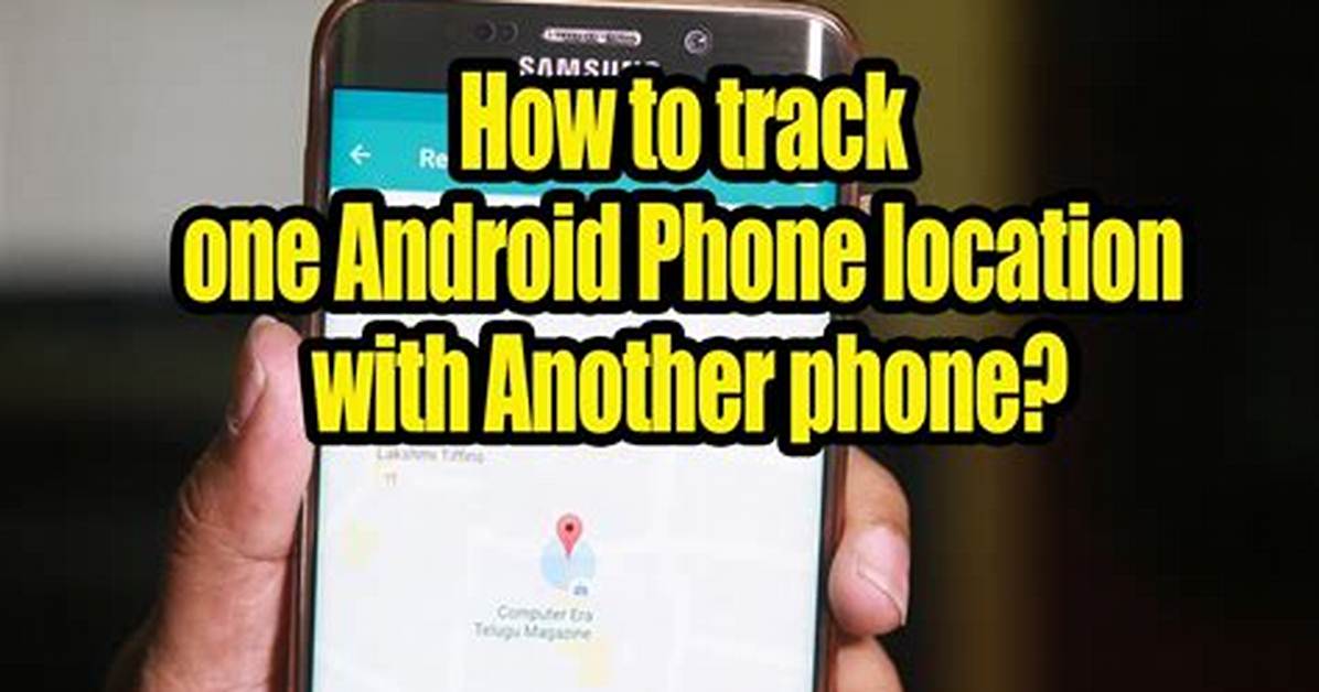How Can I Track Another Android Phone?