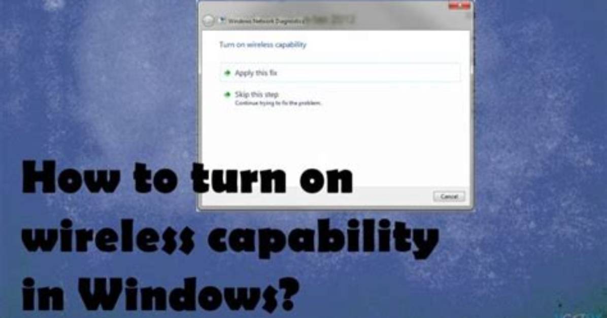 How Can I "Turn on Wireless Capability" in Windows 7?