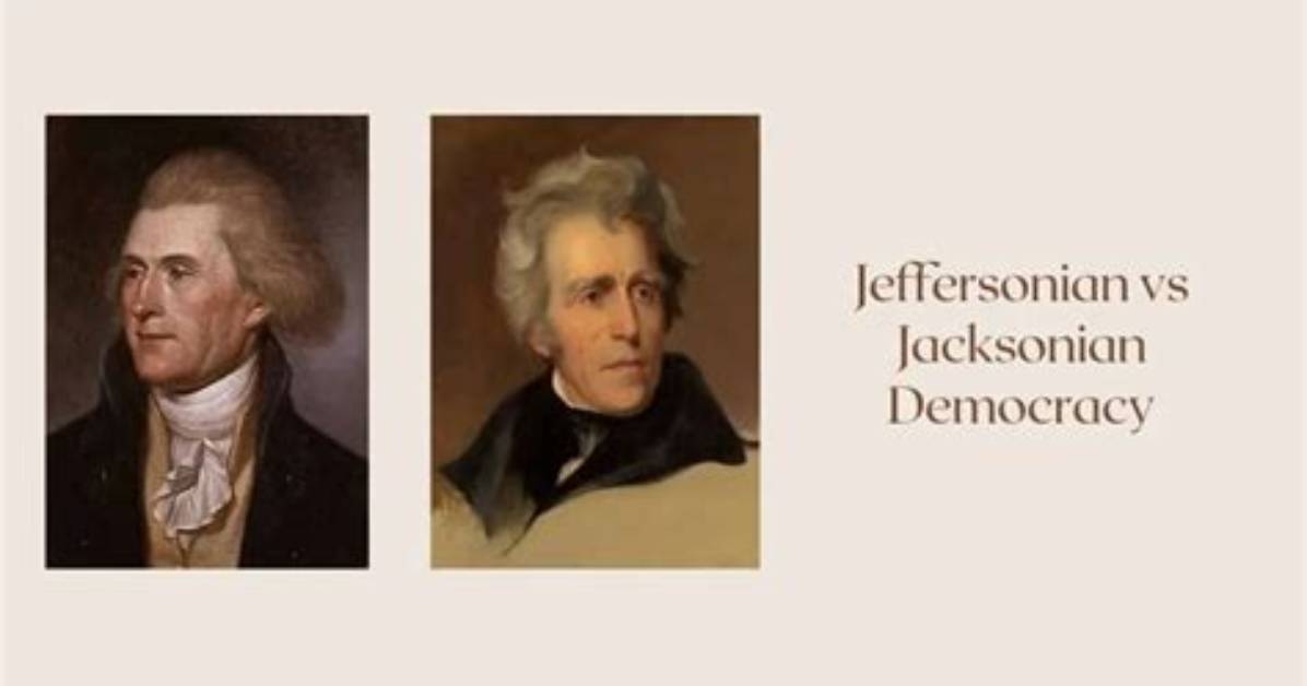 How Did Jacksonian Democracy Differed from Jeffersonian Democracy?